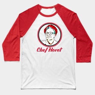 Chef Hovet - Culinary - Baseball T-Shirt